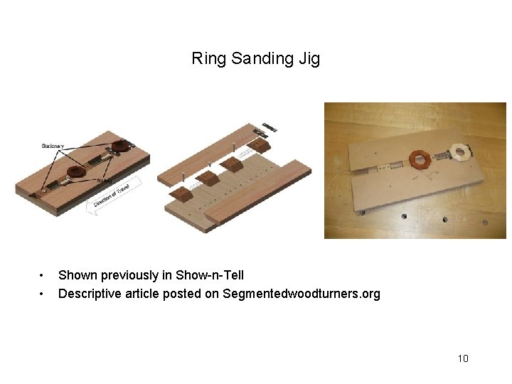 Ring Sanding Jig • • Shown previously in Show-n-Tell Descriptive article posted on Segmentedwoodturners.