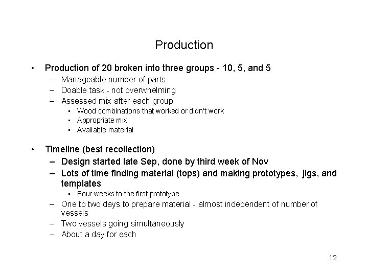 Production • Production of 20 broken into three groups - 10, 5, and 5