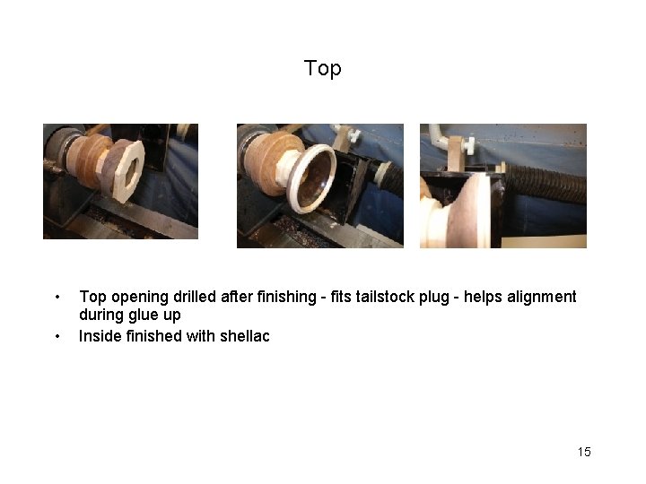 Top • • Top opening drilled after finishing - fits tailstock plug - helps