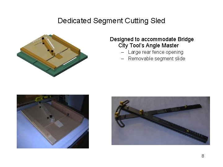 Dedicated Segment Cutting Sled Designed to accommodate Bridge City Tool’s Angle Master – Large