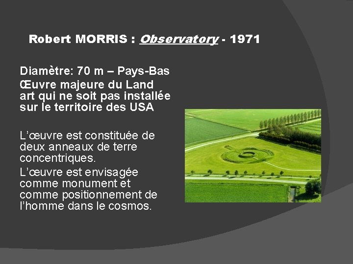 Robert MORRIS : Observatory - 1971 Diamètre: 70 m – Pays-Bas Œuvre majeure du