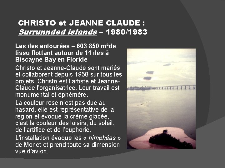 CHRISTO et JEANNE CLAUDE : Surrunnded islands – 1980/1983 Les îles entourées – 603