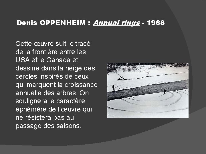 Denis OPPENHEIM : Annual rings - 1968 Cette œuvre suit le tracé de la