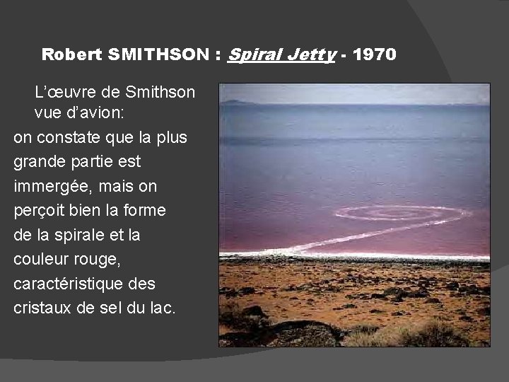 Robert SMITHSON : Spiral Jetty - 1970 L’œuvre de Smithson vue d’avion: on constate