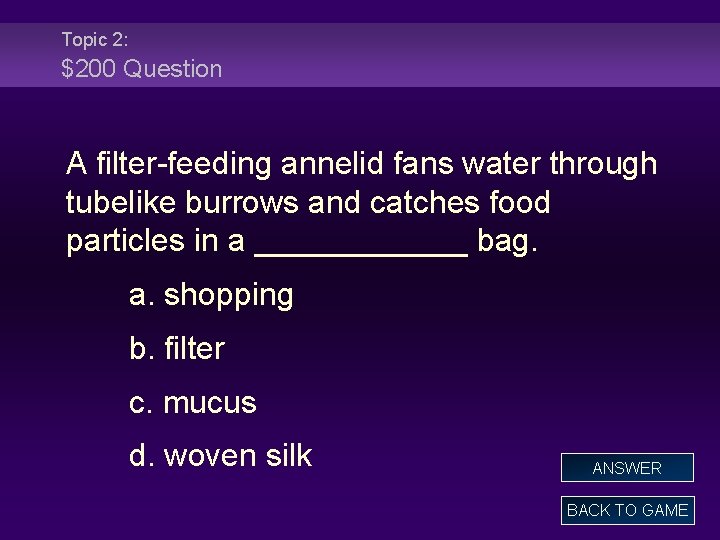 Topic 2: $200 Question A filter-feeding annelid fans water through tubelike burrows and catches