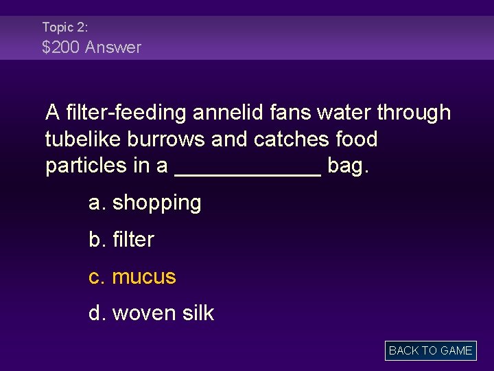 Topic 2: $200 Answer A filter-feeding annelid fans water through tubelike burrows and catches
