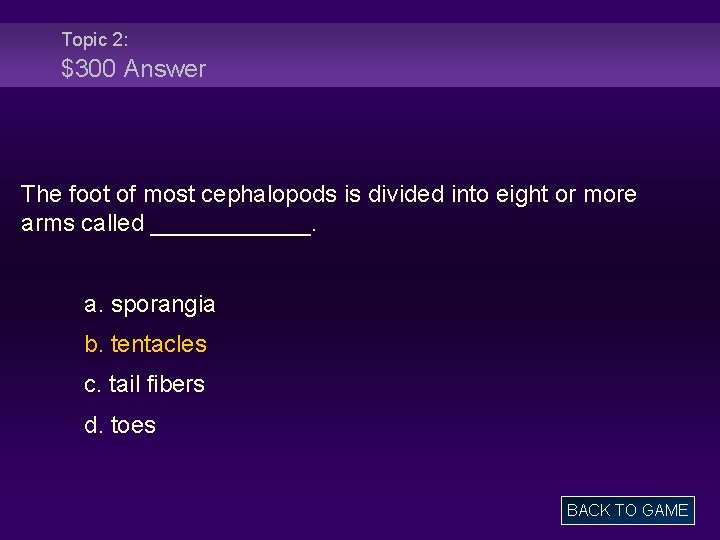 Topic 2: $300 Answer The foot of most cephalopods is divided into eight or