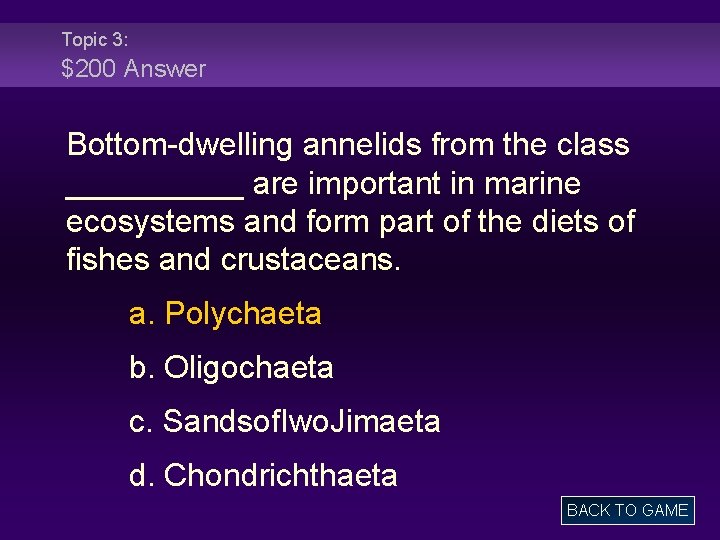 Topic 3: $200 Answer Bottom-dwelling annelids from the class _____ are important in marine