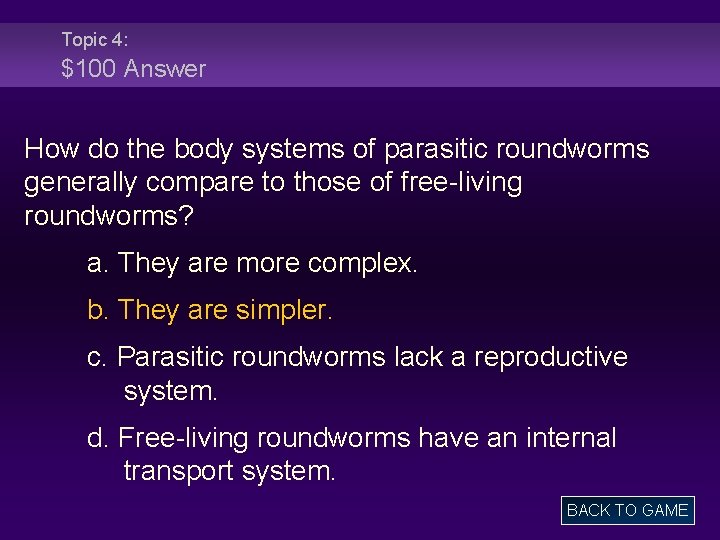 Topic 4: $100 Answer How do the body systems of parasitic roundworms generally compare