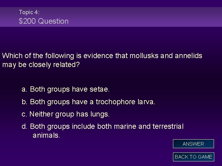 Topic 4: $200 Question Which of the following is evidence that mollusks and annelids