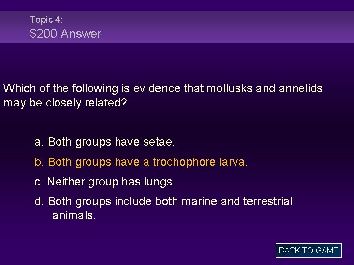 Topic 4: $200 Answer Which of the following is evidence that mollusks and annelids