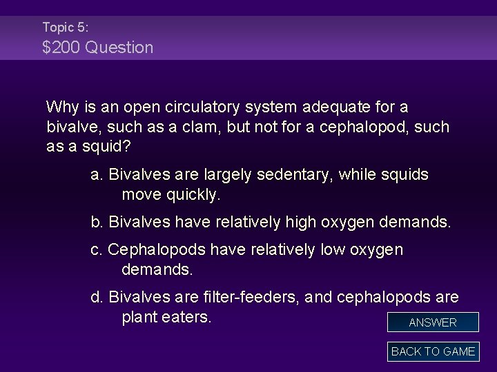 Topic 5: $200 Question Why is an open circulatory system adequate for a bivalve,