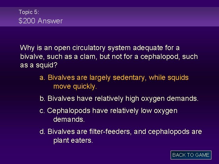 Topic 5: $200 Answer Why is an open circulatory system adequate for a bivalve,