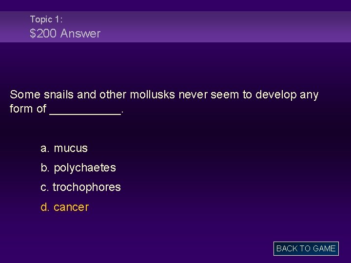 Topic 1: $200 Answer Some snails and other mollusks never seem to develop any