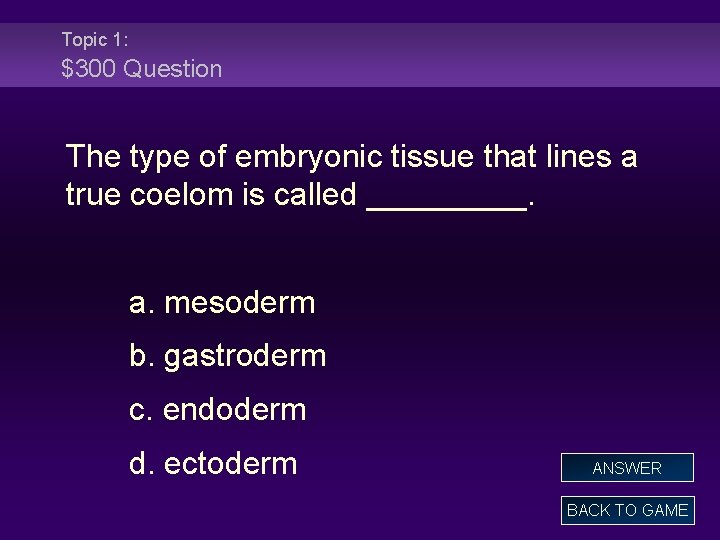 Topic 1: $300 Question The type of embryonic tissue that lines a true coelom