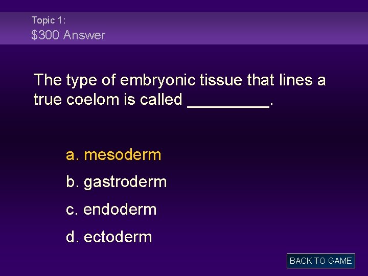 Topic 1: $300 Answer The type of embryonic tissue that lines a true coelom