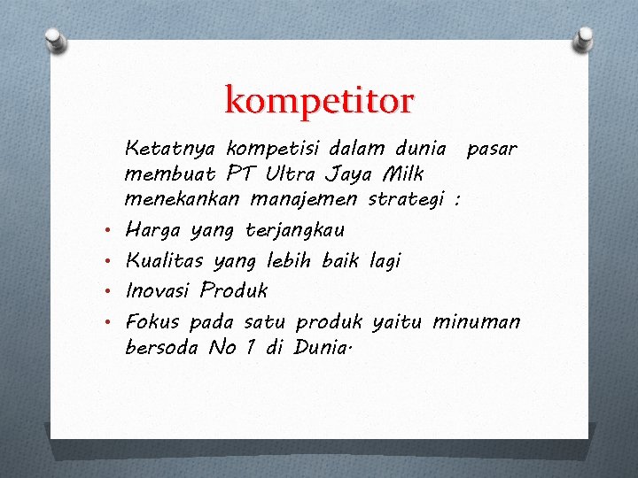 kompetitor • • Ketatnya kompetisi dalam dunia pasar membuat PT Ultra Jaya Milk menekankan