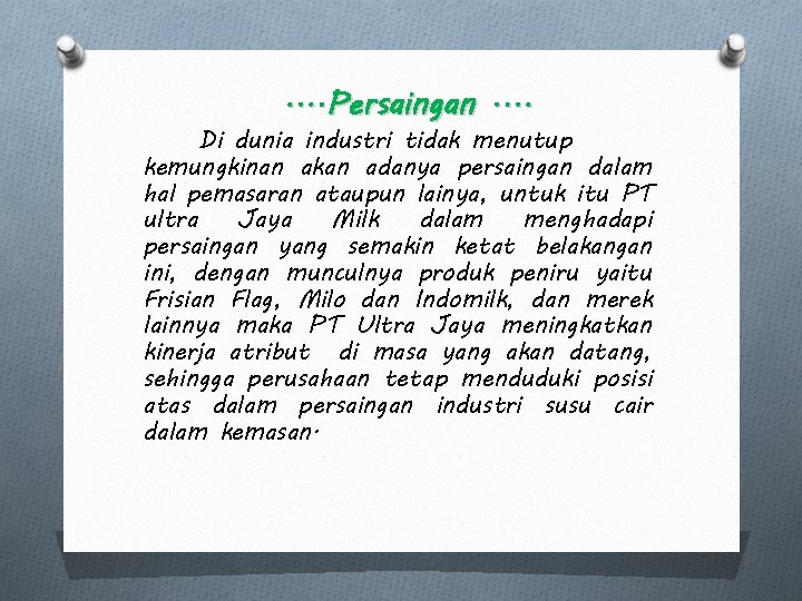. . Persaingan. . Di dunia industri tidak menutup kemungkinan akan adanya persaingan dalam