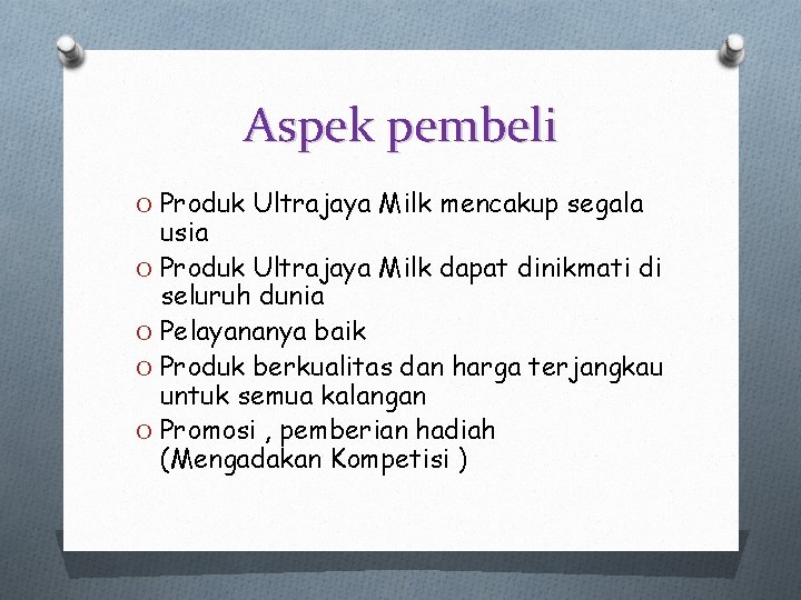 Aspek pembeli O Produk Ultrajaya Milk mencakup segala usia O Produk Ultrajaya Milk dapat