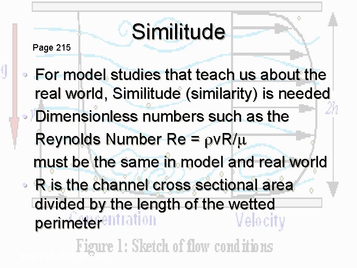 Page 215 Similitude • For model studies that teach us about the real world,