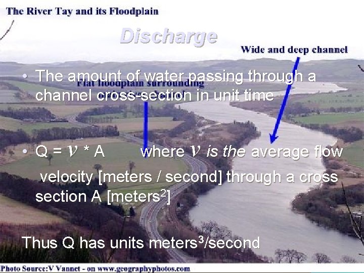 Discharge • The amount of water passing through a channel cross-section in unit time