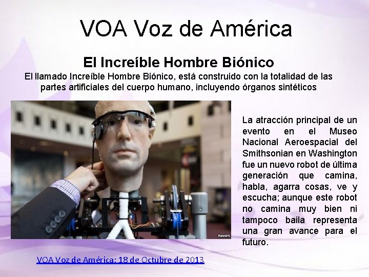 VOA Voz de América El Increíble Hombre Biónico El llamado Increíble Hombre Biónico, está