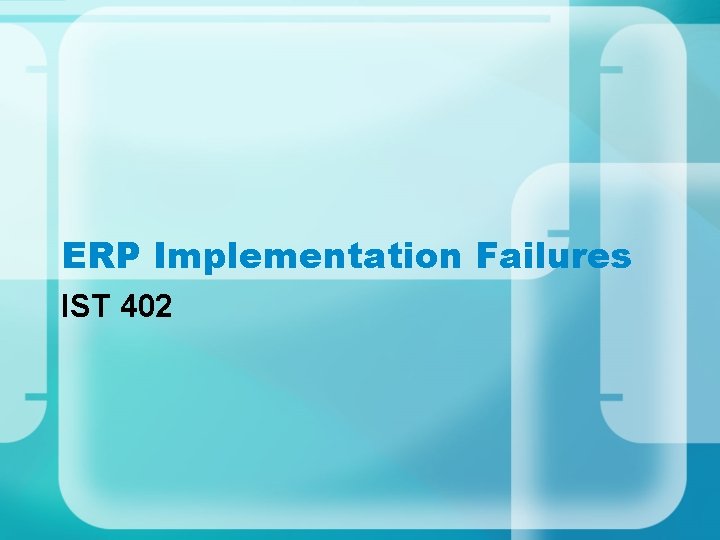 ERP Implementation Failures IST 402 