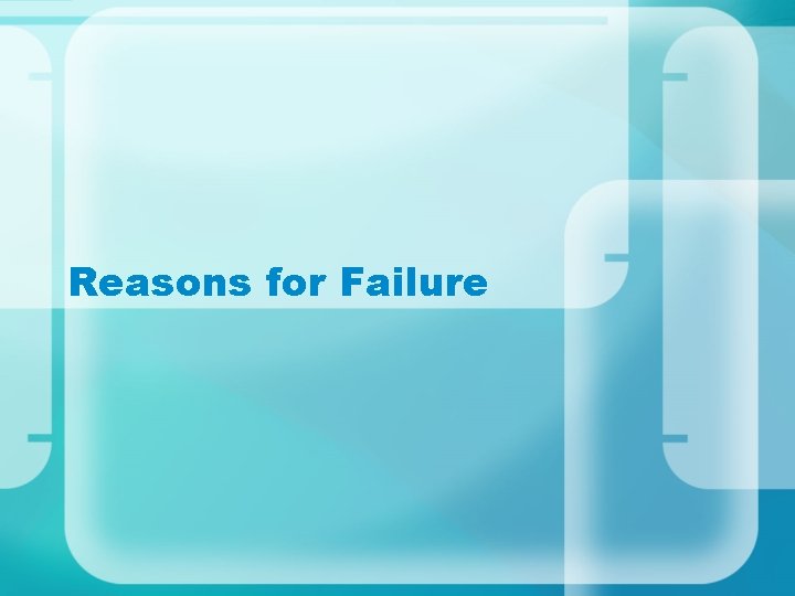 Reasons for Failure 