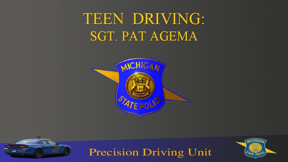 TEEN DRIVING: SGT. PAT AGEMA 