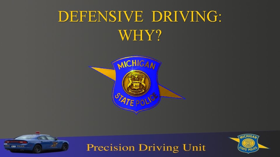 DEFENSIVE DRIVING: WHY? 