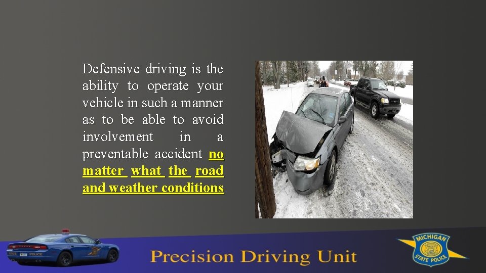 Defensive driving is the ability to operate your vehicle in such a manner as Defensive driving is the ability to operate your vehicle in such a manner as