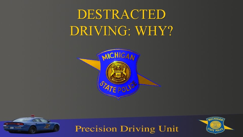 DESTRACTED DRIVING: WHY? 