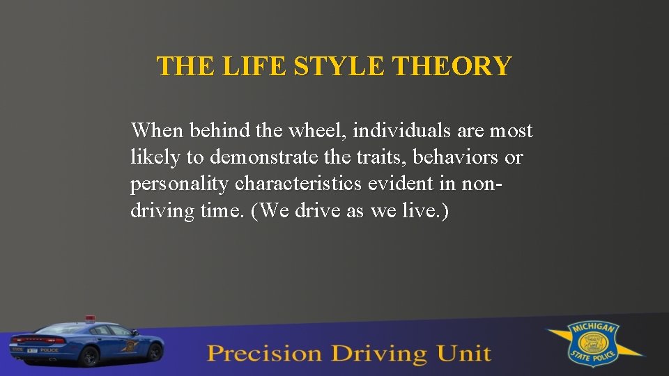 THE LIFE STYLE THEORY When behind the wheel, individuals are most likely to demonstrate THE LIFE STYLE THEORY When behind the wheel, individuals are most likely to demonstrate