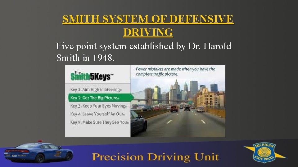 SMITH SYSTEM OF DEFENSIVE DRIVING Five point system established by Dr. Harold Smith in