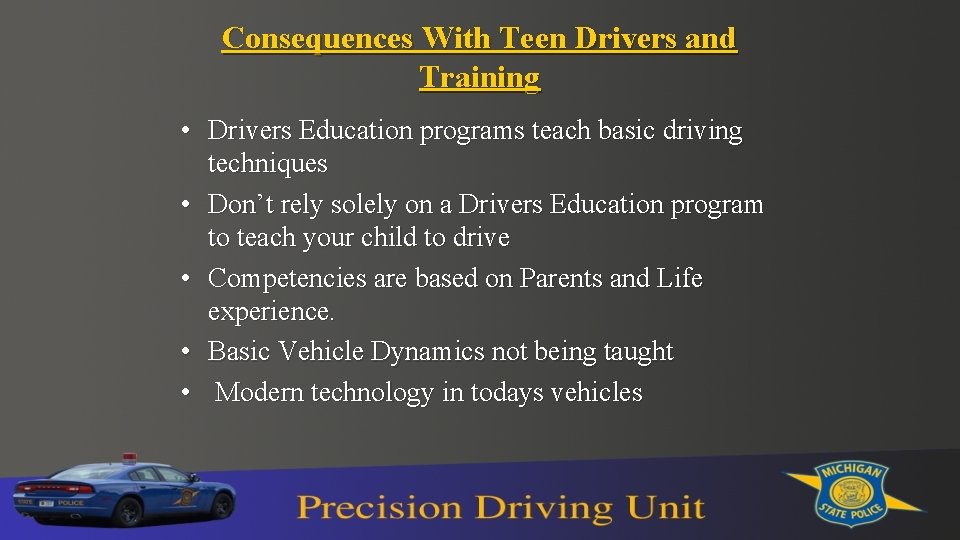 Consequences With Teen Drivers and Training • Drivers Education programs teach basic driving techniques