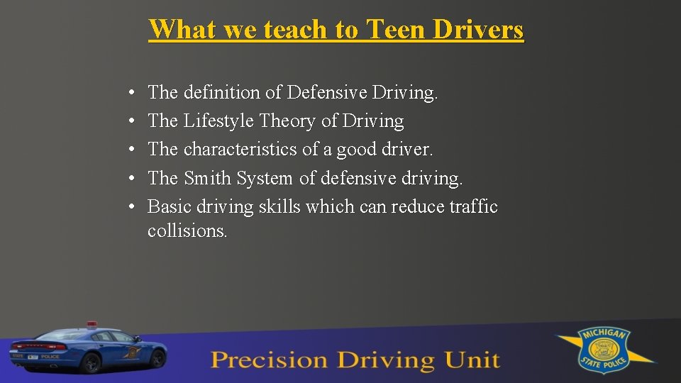 What we teach to Teen Drivers • • • The definition of Defensive Driving.