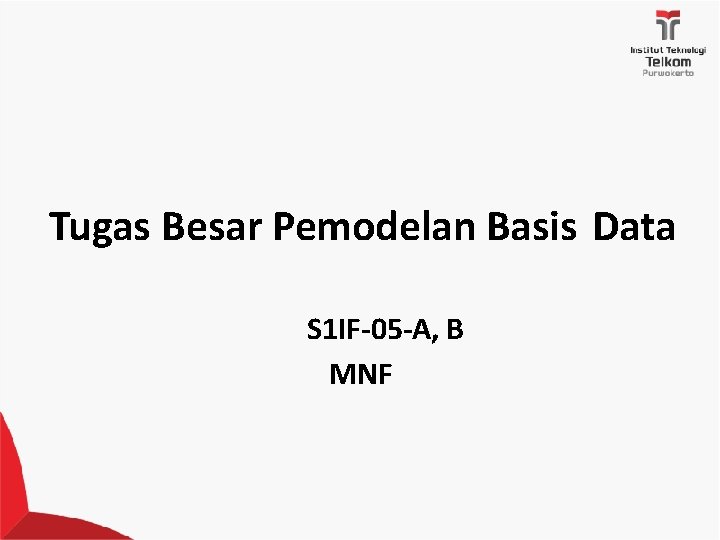 Tugas Besar Pemodelan Basis Data S 1 IF-05 -A, B MNF 