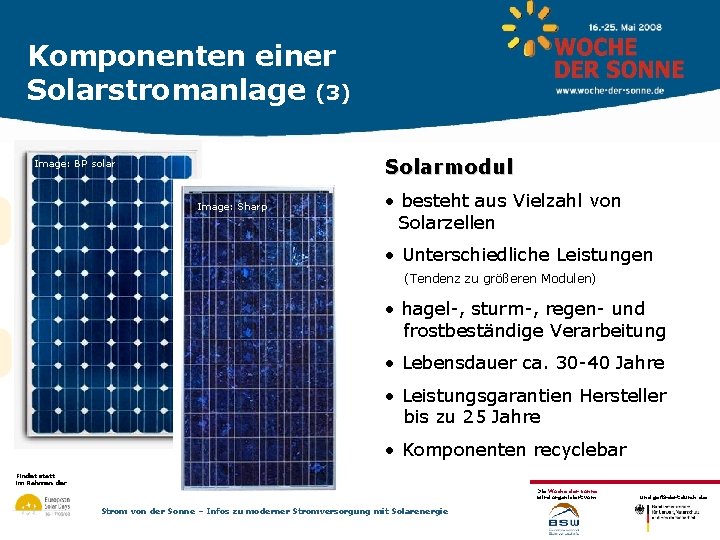 Komponenten einer Solarstromanlage (3) Solarmodul Image: BP solar Image: Sharp • besteht aus Vielzahl