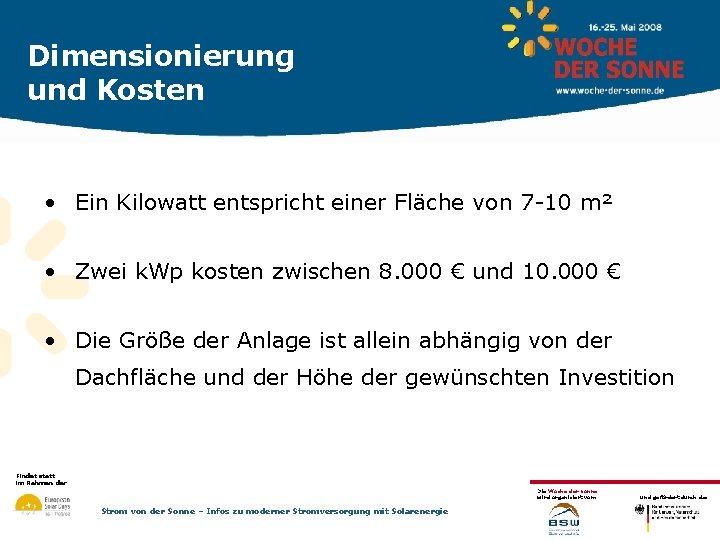 Dimensionierung und Kosten • Ein Kilowatt entspricht einer Fläche von 7 -10 m² •