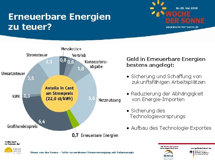 Erneuerbare Energien zu teuer? Geld in Erneuerbare Energien bestens angelegt: • Sicherung und Schaffung