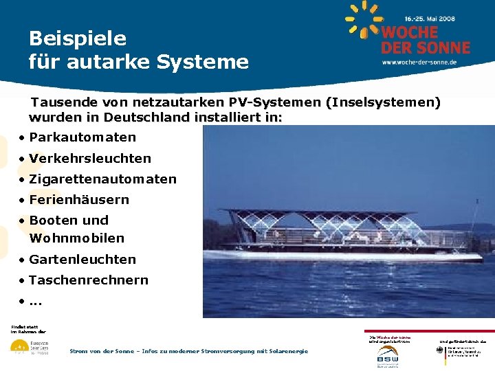 Beispiele für autarke Systeme Tausende von netzautarken PV-Systemen (Inselsystemen) wurden in Deutschland installiert in: