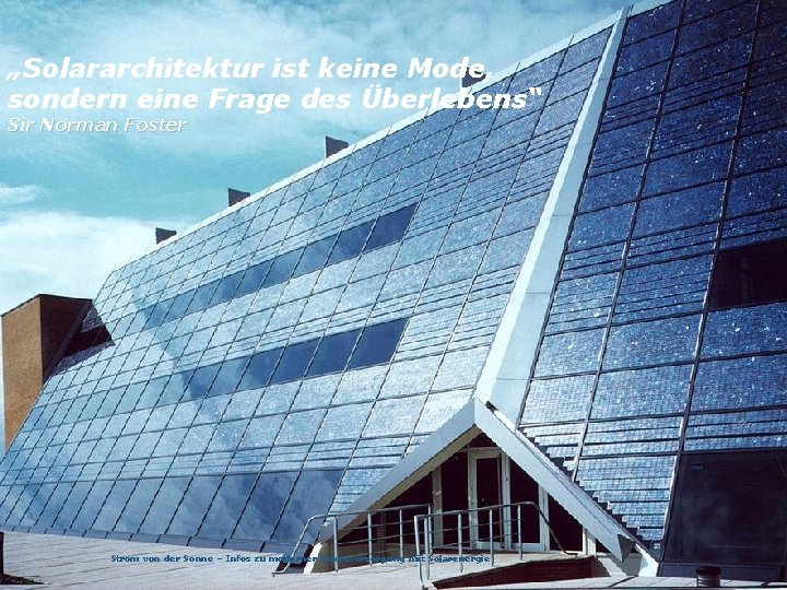 „Solararchitektur ist keine Mode, sondern eine Frage des Überlebens“ Sir Norman Foster Findet statt