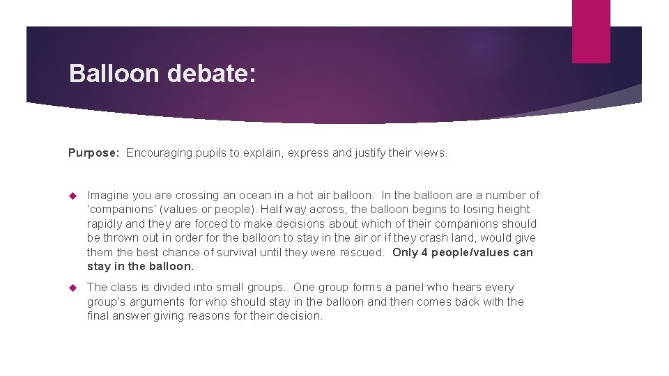 Balloon debate: Purpose: Encouraging pupils to explain, express and justify their views. Imagine you
