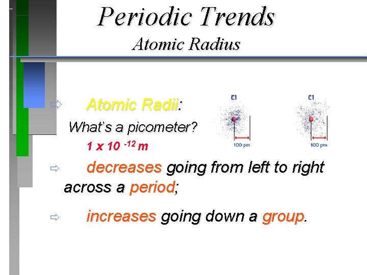 Periodic Trends Atomic Radius ð Atomic Radii: What’s a picometer? 1 x 10 -12