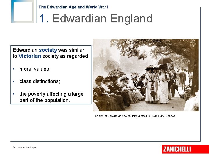 The Edwardian Age and World War I 1. Edwardian England Edwardian society was similar