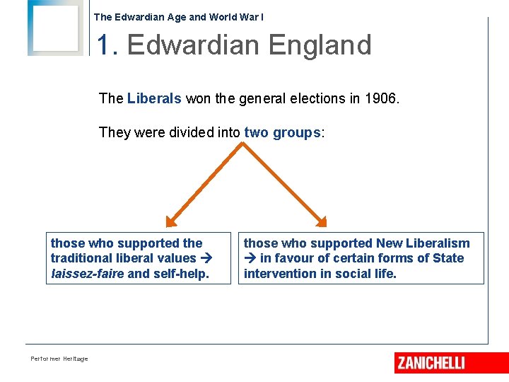 The Edwardian Age and World War I 1. Edwardian England The Liberals won the
