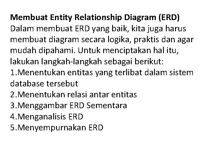 Membuat Entity Relationship Diagram (ERD) Dalam membuat ERD yang baik, kita juga harus membuat