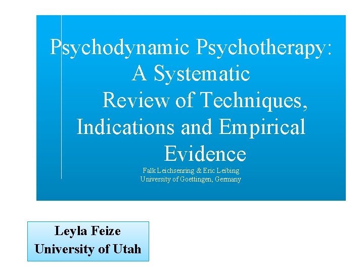 Psychodynamic Psychotherapy: A Systematic Review of Techniques, Indications and Empirical Evidence Falk Leichsenring &