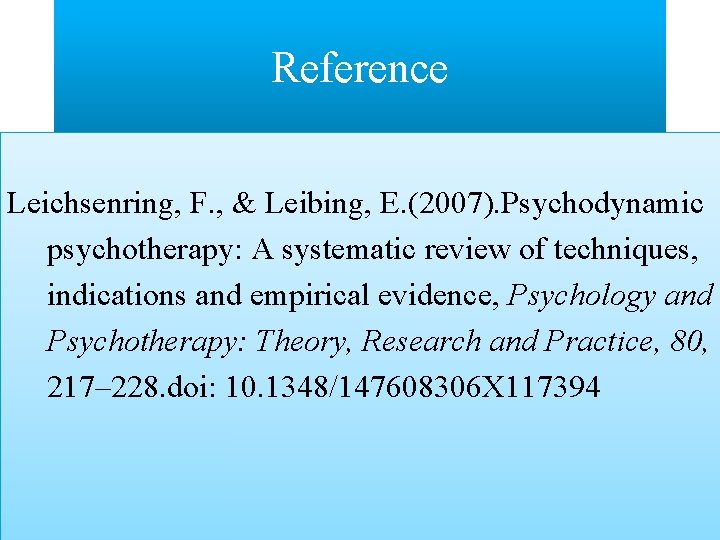Reference Leichsenring, F. , & Leibing, E. (2007). Psychodynamic psychotherapy: A systematic review of