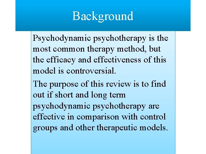 Background Psychodynamic psychotherapy is the most common therapy method, but the efficacy and effectiveness